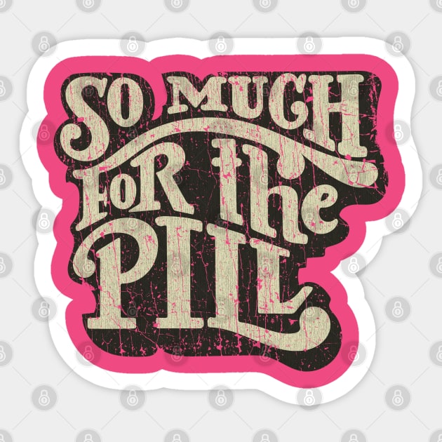 So Much For The Pill 1973 Sticker by JCD666